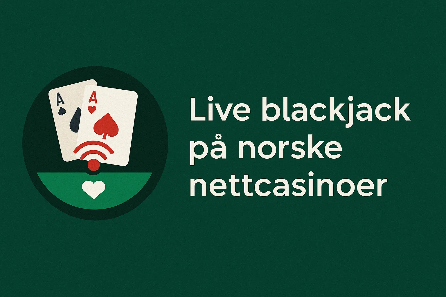 Live blackjack på norske nettcasinoer